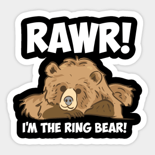 Rawr! I'm The Ring Bear! Sticker